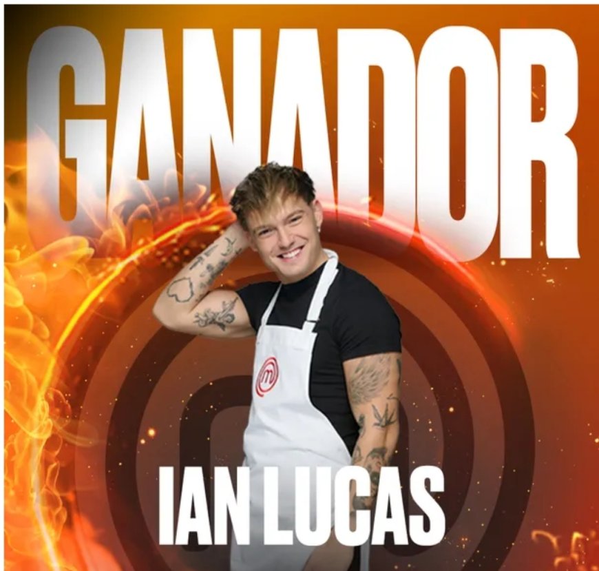 Ian Lucas campeón de MasterChef Celebrity 2026